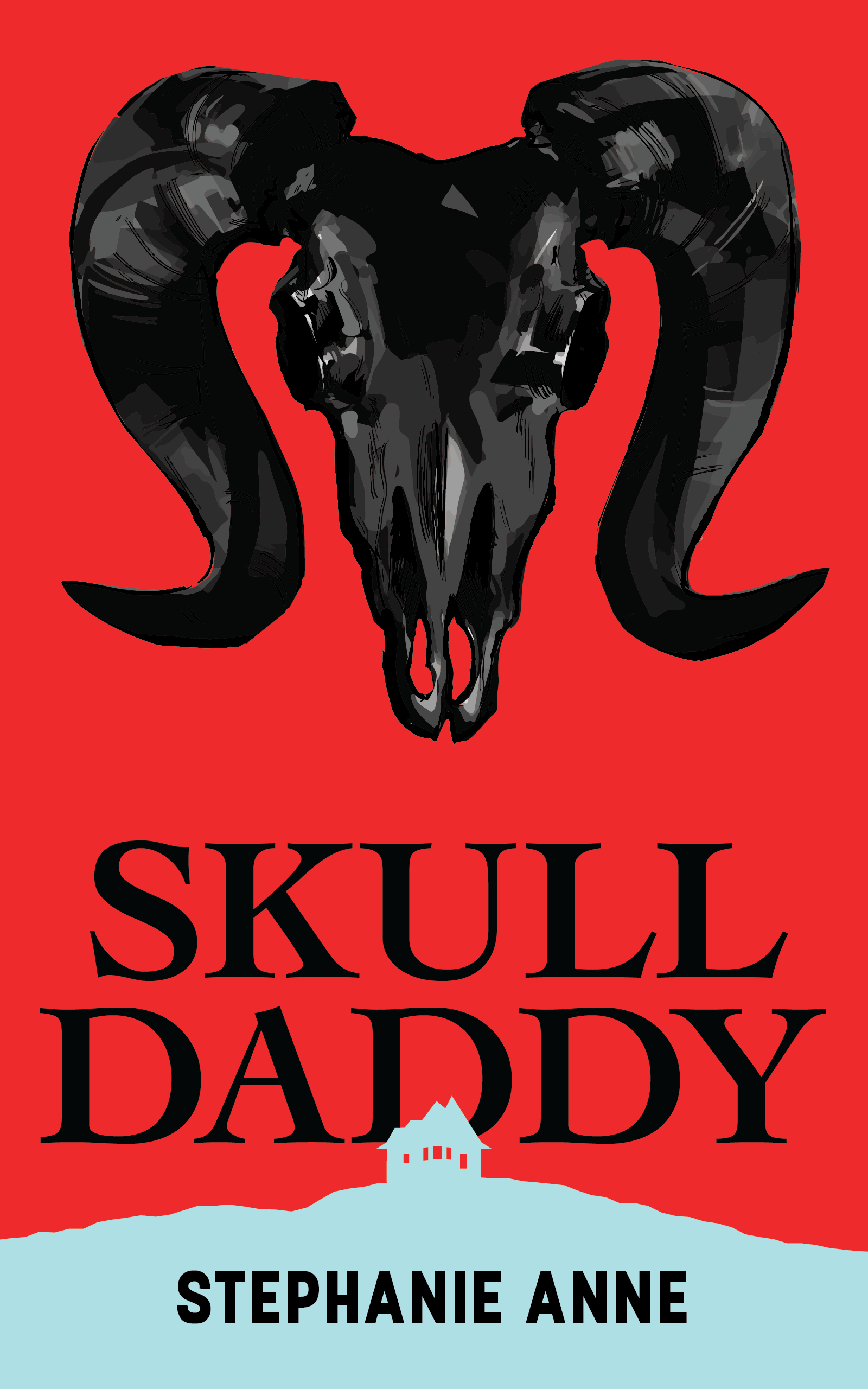 A book cover for 'Skull Daddy' by Stephanie Anne. It shows a large goat skull on a red background, below it is the book title and a smaller house on a hill.